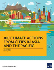Title: 100 Climate Actions from Cities in Asia and the Pacific, Author: Asian Development Bank