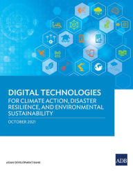 Title: Digital Technologies for Climate Action, Disaster Resilience, and Environmental Sustainability, Author: Asian Development Bank