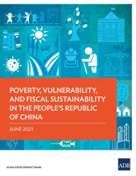 Title: Poverty, Vulnerability, and Fiscal Sustainability in the People's Republic of China, Author: Asian Development Bank