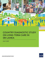 Title: Country Diagnostic Study on Long-Term Care in Sri Lanka, Author: Asian Development Bank
