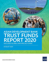 Title: Asian Development Bank Trust Funds Report 2020: Includes Global and Special Funds, Author: Asian Development Bank