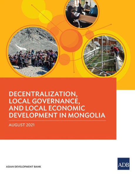 Decentralization, Local Governance, and Economic Development Mongolia