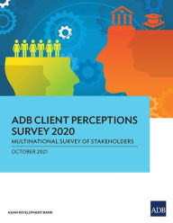 Title: ADB Client Perceptions Survey 2020: Multinational Survey of Stakeholders, Author: Asian Development Bank