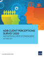 ADB Client Perceptions Survey 2020: Multinational Survey of Stakeholders