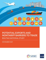 Title: Potential Exports and Nontariff Barriers to Trade: Bhutan National Study, Author: Asian Development Bank
