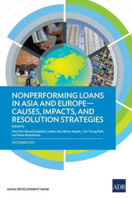 Title: Nonperforming Loans in Asia and Europe: Causes, Impacts, and Resolution Strategies, Author: Asian Development Bank