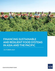 Title: Financing Sustainable and Resilient Food Systems in Asia and the Pacific, Author: Asian Development Bank