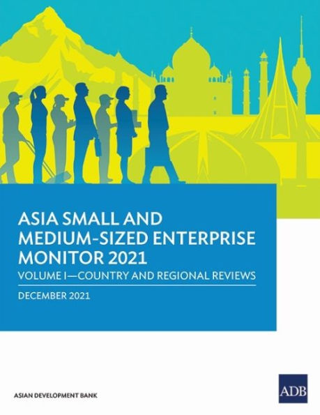 Asia Small and Medium-Sized Enterprise Monitor 2021: Volume I - Country Regional Reviews