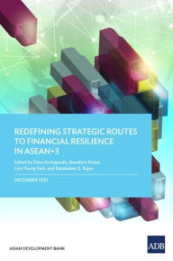 Title: Redefining Strategic Routes to Financial Resilience in ASEAN+3, Author: Asian Development Bank