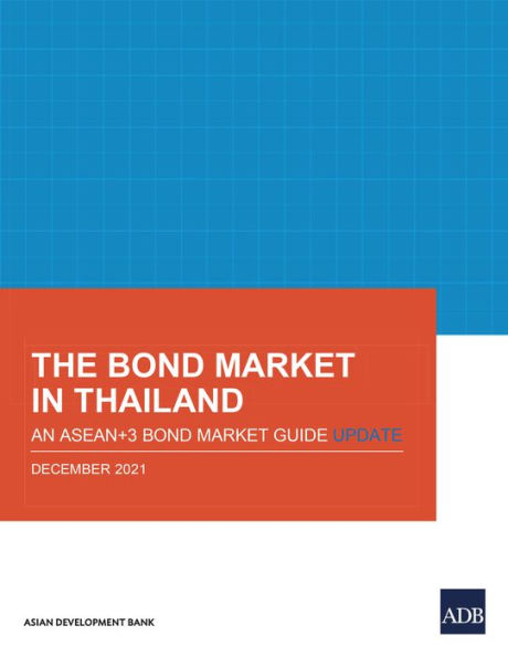 The Bond Market in Thailand: An ASEAN+3 Bond Market Guide Update