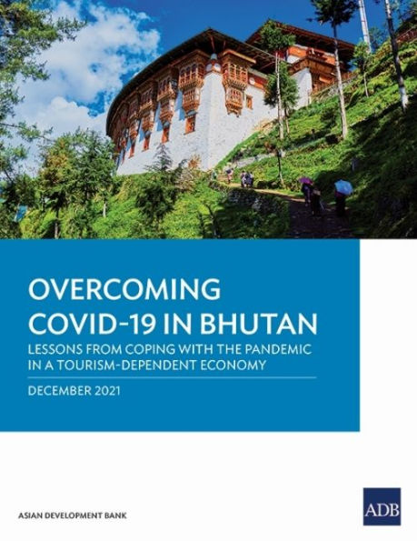 Overcoming COVID-19 Bhutan: Lessons from Coping with the Pandemic a Tourism-Dependent Economy