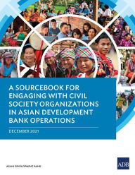 Title: A Sourcebook for Engaging with Civil Society Organizations in Asian Development Bank Operations, Author: Asian Development Bank