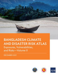 Title: Bangladesh Climate and Disaster Risk Atlas: Hazards-Volume I, Author: Asian Development Bank