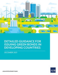 Title: Detailed Guidance for Issuing Green Bonds in Developing Countries, Author: Asian Development Bank