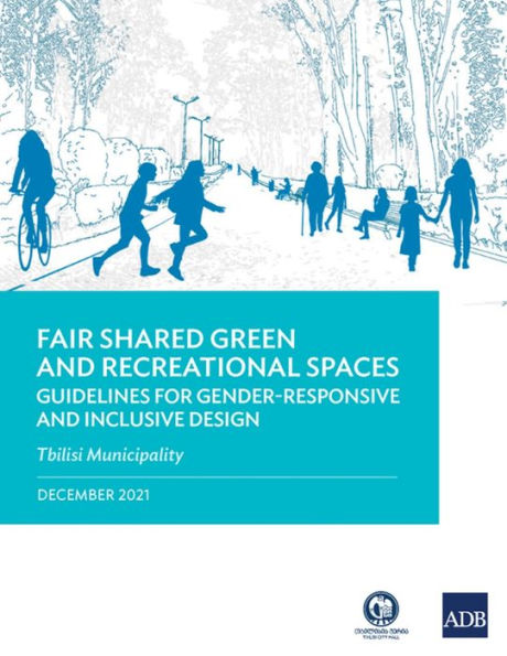Fair Shared Green and Recreational Spaces: Guidelines for Gender-Responsive Inclusive Design: Tbilisi Municipality