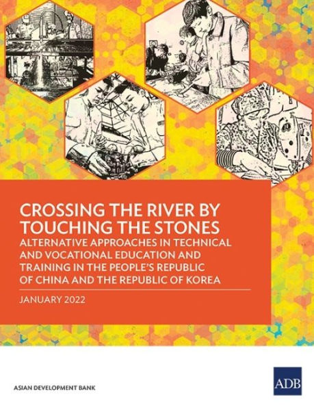 Crossing the River by Touching Stones: Alternative Approaches Technical and Vocational Education Training People's Republic of China Korea