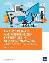 Title: Financing Small and Medium-Sized Enterprises in Asia and the Pacific: Credit Guarantee Schemes, Author: Asian Development Bank