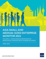 Title: Asia Small and Medium-Sized Enterprise Monitor 2021 Volume III: Digitalizing Microfinance in Bangladesh: Findings from the Baseline Survey, Author: Asian Development Bank