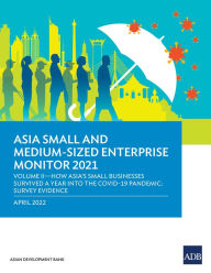 Title: Asia Small and Medium-Sized Enterprise Monitor 2021 Volume IV: How Asia's Small Businesses Survived A Year into the COVID-19 Pandemic: Survey Evidence, Author: Asian Development Bank