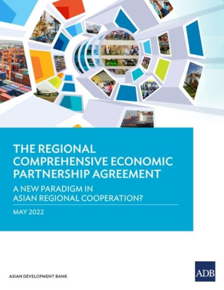 The Regional Comprehensive Economic Partnership Agreement: A New Paradigm Asian Cooperation?