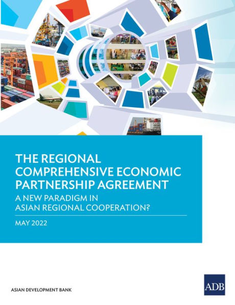 The Regional Comprehensive Economic Partnership Agreement: A New Paradigm in Asian Regional Cooperation?