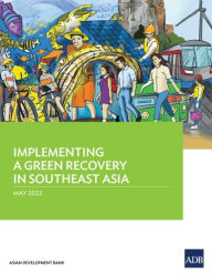 Title: Implementing a Green Recovery in Southeast Asia, Author: Asian Development Bank