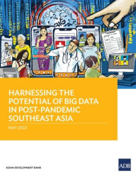 Title: Harnessing the Potential of Big Data in Post-Pandemic Southeast Asia, Author: Asian Development Bank