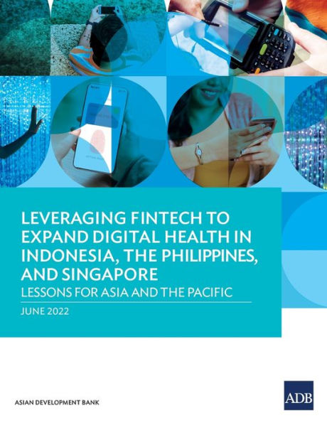 Leveraging Fintech to Expand Digital Health in Indonesia, the Philippines, and Singapore: Lessons for Asia and the Pacific
