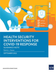Title: Health Security Interventions for COVID-19 Response: Guidance Note, Author: Patrick L. Osewe