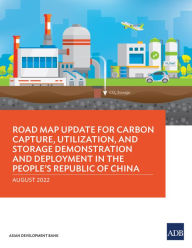 Title: Road Map Update for Carbon Capture, Utilization, and Storage Demonstration and Deployment in the People's Republic of China, Author: Asian Development Bank