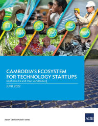 Title: Cambodia's Ecosystem for Technology Startups, Author: Asian Development Bank