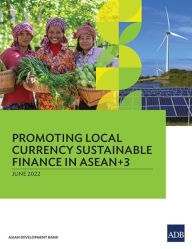 Title: Promoting Local Currency Sustainable Finance in ASEAN+3, Author: Asian Development Bank