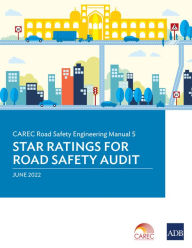 Title: CAREC Road Safety Engineering Manual 5: Star Ratings for Road Safety Audit, Author: Asian Development Bank