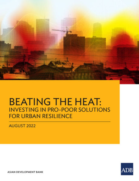 Beating the Heat: Investing Pro-Poor Solutions for Urban Resilience
