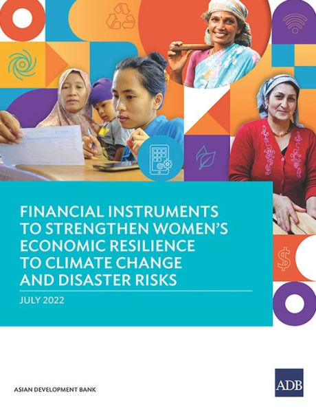Financial Instruments to Strengthen Women's Economic Resilience Climate Change and Disaster Risks