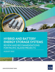Title: Hybrid and Battery Energy Storage Systems: Review and Recommendations for Pacific Island Projects, Author: Asian Development Bank