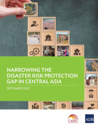 Title: Narrowing the Disaster Risk Protection Gap in Central Asia, Author: Asian Development Bank