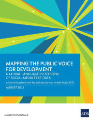 Title: Mapping the Public Voice for Development-Natural Language Processing of Social Media Text Data: A Special Supplement of Key Indicators for Asia and the Pacific 2022, Author: Asian Development Bank