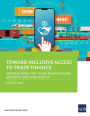 Toward Inclusive Access to Trade Finance: Lessons from the Trade Finance Gaps, Growth, and Jobs Survey