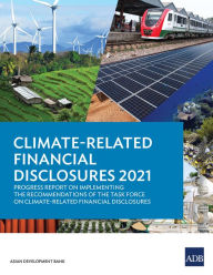 Title: Climate-Related Financial Disclosures 2021: Progress Report on Implementing the Recommendations of the Task Force on Climate-Related Financial Disclosures, Author: Asian Development Bank