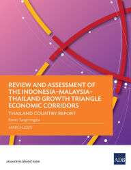 Title: Review and Assessment of the Indonesia-Malaysia-Thailand Growth Triangle Economic Corridors: Thailand Country Report, Author: Asian Development Bank