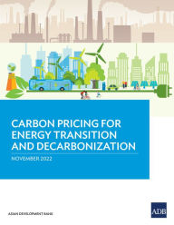 Title: Carbon Pricing for Energy Transition and Decarbonization, Author: Asian Development Bank