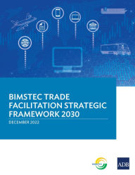 Title: BIMSTEC Trade Facilitation Strategic Framework 2030, Author: Asian Development Bank