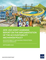 Title: 2019-2021 Joint Learning Report on the Implementation of the Accountability Mechanism Policy: Accountability Mechanism Strengthens Good Governance, Author: Asian Development Bank
