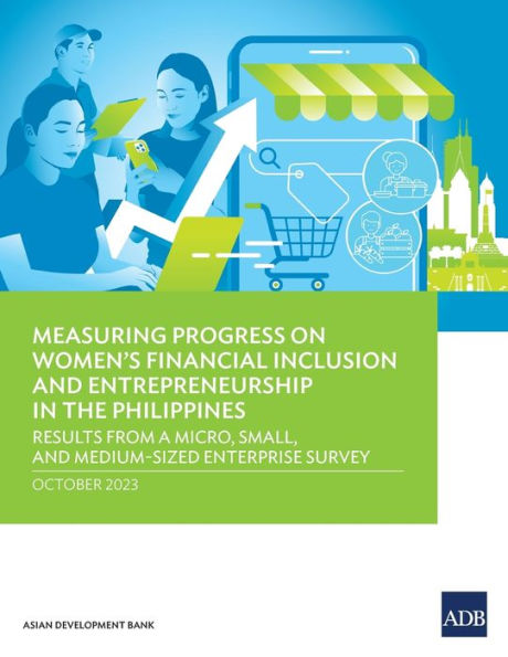 Measuring Progress on Women's Financial Inclusion and Entrepreneurship in the Philippines: Results from a Micro, Small, and Medium-Sized Enterprise Survey