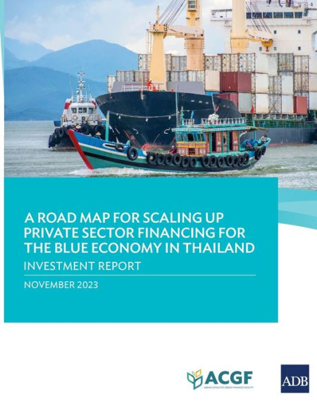 A Road Map for Scaling Up Private Sector Financing the Blue Economy Thailand: Investment Report