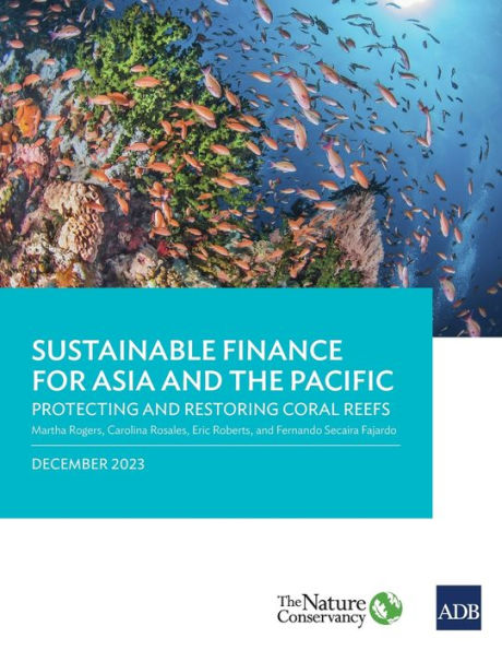 Sustainable Finance for Asia and the Pacific: Protecting Restoring Coral Reefs