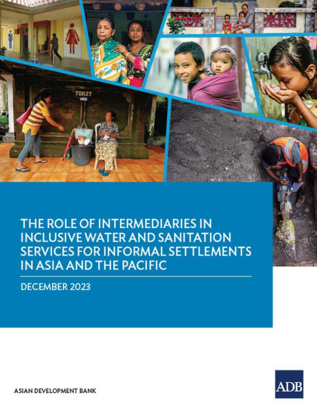 the Role of Intermediaries Inclusive Water and Sanitation Services for Informal Settlements Asia Pacific