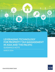 Title: Leveraging Technology for Property Tax Management in Asia and the Pacific-Guidance Note, Author: Asian Development Bank