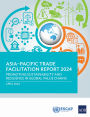 Asia-Pacific Trade Facilitation Report 2024: Promoting Sustainability and Resilience of Global Value Chains